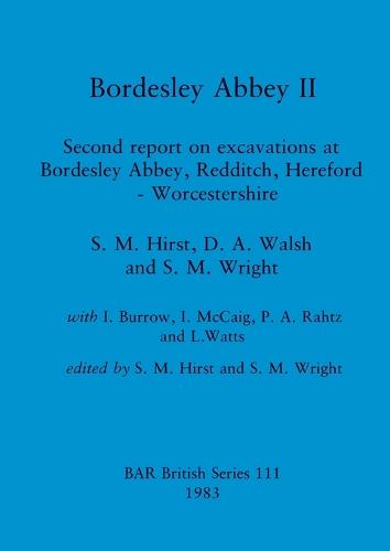 Bordesley Abbey II: Bordesley Abbey II 2 - British Archaeological Reports British Series (Paperback)