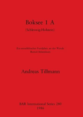 Boksee: Ein mesolithischer Fundplatz an der Weide Borel/Atlantikum - British Archaeological Reports International Series (Paperback)