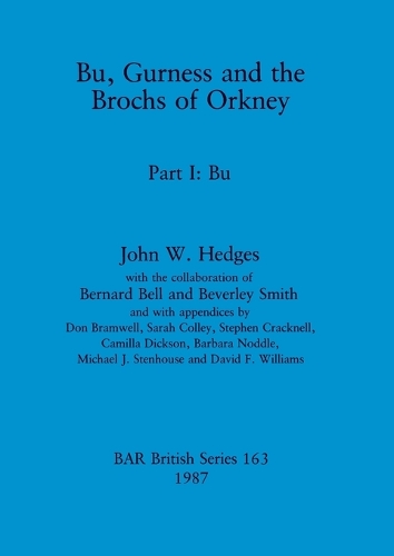 Bu, Gurness and the Brochs of Orkney - British Archaeological Reports British Series (Paperback)