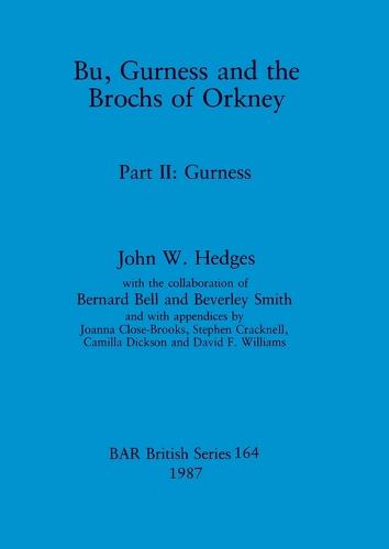 Bu, Gurness and the Brochs of Orkney: Pt. 2: Gurness - British Archaeological Reports British Series (Paperback)