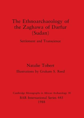 The Ethnoarchaeology of the Zaghava of Darfur (Sudan): Pt.30 - British Archaeological Reports International Series (Paperback)