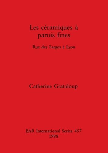 Les Ceramique a Parois Fines: Rue des Farges a Lyon - British Archaeological Reports International Series (Paperback)