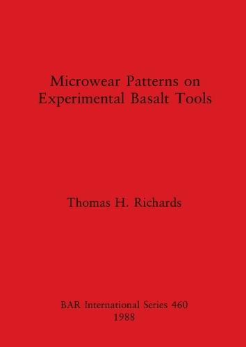 Microwear Patterns on Experimental Basalt Tools - British Archaeological Reports International Series (Paperback)