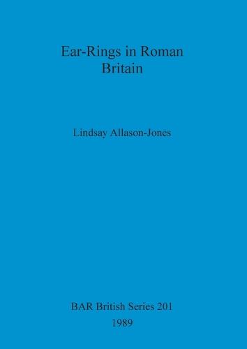 Ear-rings in Roman Britain - British Archaeological Reports British Series (Paperback)