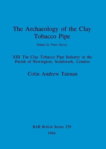 The Archaeology of the Clay Tobacco Pipe - British Archaeological Reports British Series (Paperback)