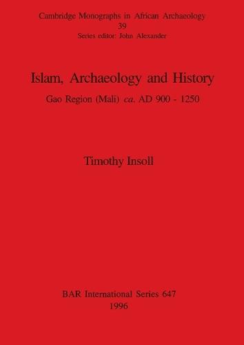 Islam, Archaeology and History: Gao Region (Mali) ca. AD 900 - 1250 - British Archaeological Reports International Series (Paperback)