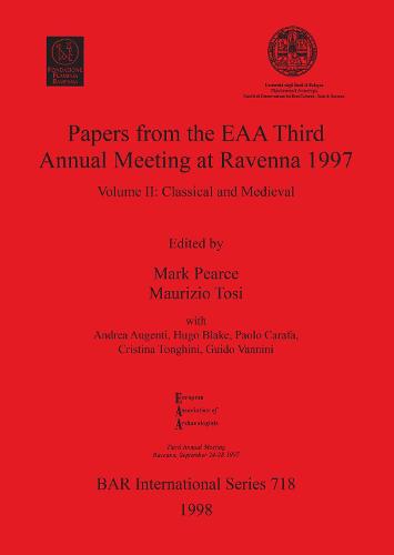Papers from the EAA Third Annual Meeting at Ravenna 1997: Volume II: Classical and Medieval - British Archaeological Reports International Series (Paperback)