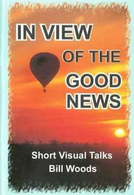 In View of the Good News: Short Visual Talks (Paperback)