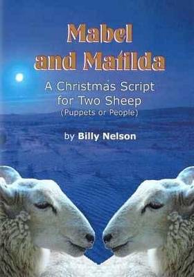 Mabel and Matilda: A Christmas Script for Two Sheep (puppets or People) (Paperback)