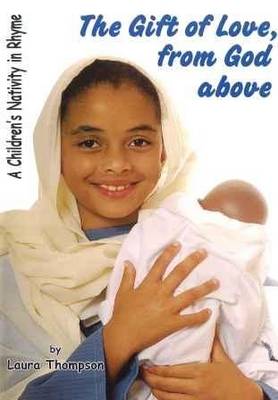 The Gift of Love, from God Above: A Christmas Nativity in Rhyme (Paperback)