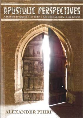 Apostolic Perspectives: A Biblical Touchstone for Today's Apostolic Ministry in the Church (Paperback)