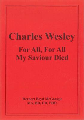 Charles Wesley for All, for All My Saviour Died (Paperback)