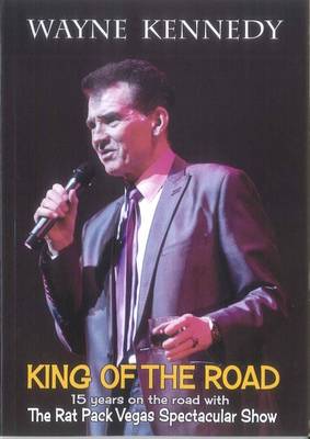 King of the Road: 15 Years on the Road with the Rat Pack Vegas Spectacular Show (Paperback)