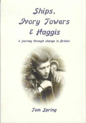 Ships, Ivory Towers & Haggis: A Journey Through Change in Britain (Paperback)