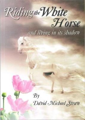 Riding the White Horse: and living in it's shadow (Paperback)