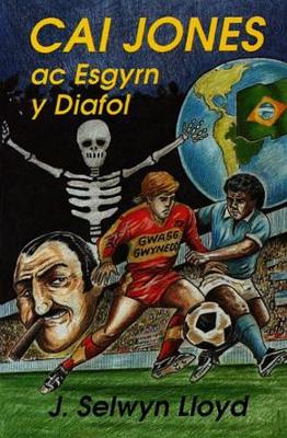 Cai Jones ac Esgyrn y Diafol (Paperback)