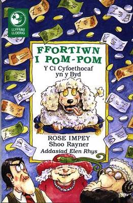 Llyfrau Lloerig: Ffortiwn i Pom-Pom - Y Ci Cyfoethocaf yn y Byd (Paperback)