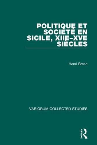 Politique et societe en Sicile, XIIe-XVe siecles - Variorum Collected Studies (Hardback)