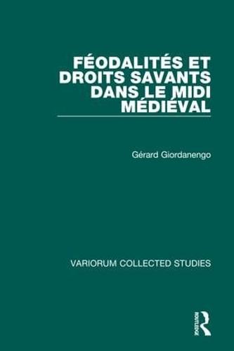 Feodalites et droits savants dans le Midi medieval - Variorum Collected Studies (Hardback)