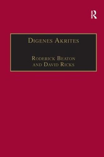 Digenes Akrites: New Approaches to Byzantine Heroic Poetry - Publications of the Centre for Hellenic Studies, King's College London (Hardback)