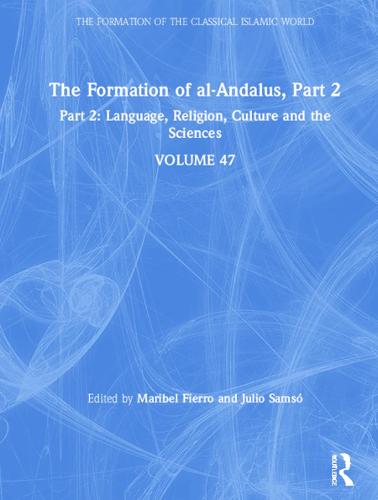 The Formation of al-Andalus, Part 2: Language, Religion, Culture and the Sciences - The Formation of the Classical Islamic World (Hardback)