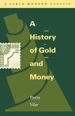 A History of Gold and Money, 1450-1920 - Verso modern classics (Paperback)