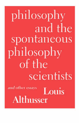 Philosophy and the Spontaneous Philosophy of the Scientists and Other Essays (Paperback)