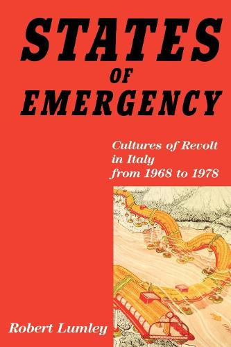 States of Emergency: Cultures of Revolt in Italy from 1968 to 1978 (Paperback)
