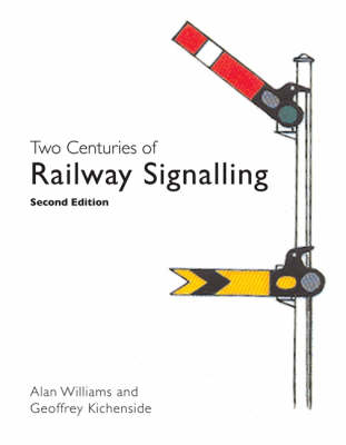 Two Centuries of Railway Signalling (Hardback)