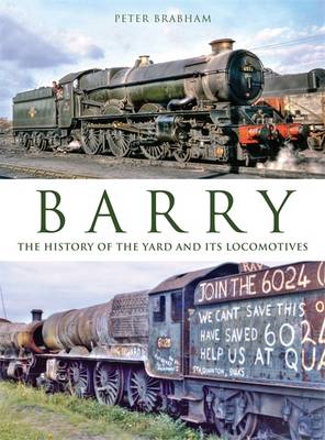 Barry: The History of the Yard and Its Locomotives (Hardback)
