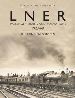 LNER Passenger Trains and Formations 1923-67 (Hardback)