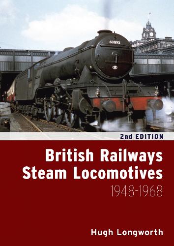 British Railways Steam Locomotives 1948 - 1968 (Hardback)