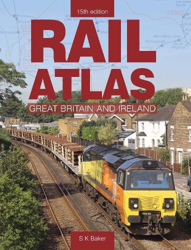 Rail Atlas Of Great Britain And Ireland 15th Edition by S K Baker ...