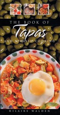 Book of Tapas and Spanish Cooking - The book of ... series (Hardback)