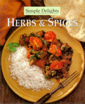 Herbs and Spices - Simple Delights S. (Hardback)