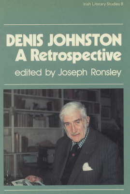 Denis Johnston: A Retrospective - Irish Literary Studies 8 (Hardback)
