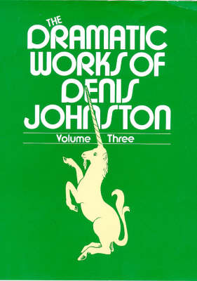 The Dramatic Works of Denis Johnston: Radio and Television Plays v. 3 (Hardback)