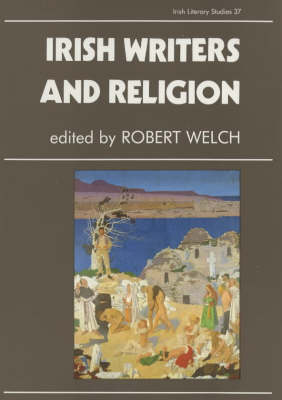 Irish Writers and Religion - Irish Literary Studies No. 37 (Hardback)