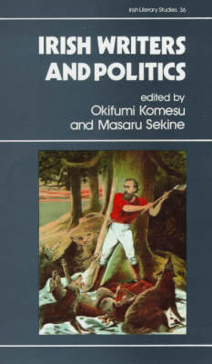 Irish Writers and Politics - Irish Literary Studies 36 (Hardback)