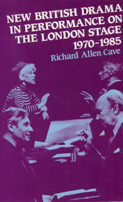 New British Drama in Performance on the London Stage, 1970-85 (Paperback)