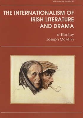 The Internationalism of Irish Literature and Drama - Irish Literary Studies No. 41. (Hardback)