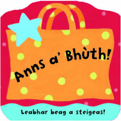 Anns A' Bhuth: Leabhraichean A Steigeas (Board book)