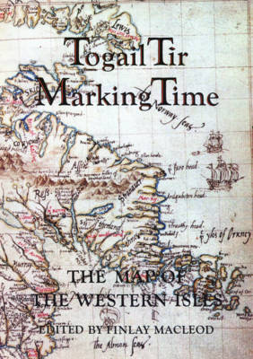 Togail Tir, Marking Time: Map of the Western Isles (Paperback)