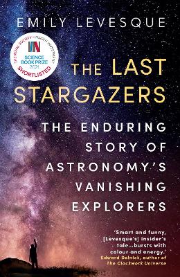 The Last Stargazers: The Enduring Story of Astronomy's Vanishing Explorers (Paperback)