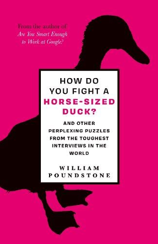 How Do You Fight a Horse-Sized Duck?: And Other Perplexing Puzzles from the Toughest Interviews in the World (Hardback)
