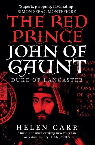 The Red Prince: The Life of John of Gaunt, the Duke of Lancaster (Hardback)