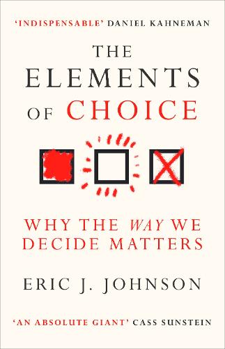 The Elements of Choice: Why the Way We Decide Matters (Hardback)