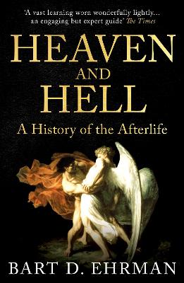 Heaven and Hell: A History of the Afterlife (Paperback)