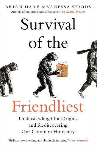 Survival of the Friendliest: Understanding Our Origins and Rediscovering Our Common Humanity (Paperback)