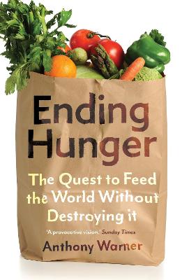 Ending Hunger: The quest to feed the world without destroying it (Paperback)